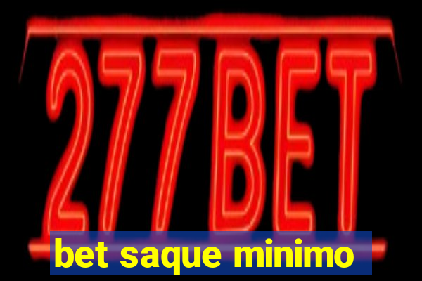 bet saque minimo